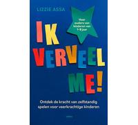 Ik verveel me!: ontdek de kracht van zelfstandig spelen voor zelfverzekerde, veerkrachtige kinderen