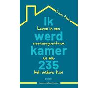 Ik werd kamer 235: leven in een woonzorgcentrum en hoe het anders kan
