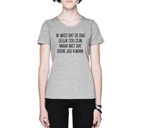 Ik Wist DAT De Dag Lelijk Zou Zijn Maar Grey Women's T-Shirt tee
