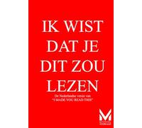 IK WIST DAT JE DIT ZOU LEZEN: De Nederlandse versie van “I Made You Read This”