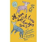 Ik wou dat ik twee hondjes was: Nederlandse nonsenspoëzie en plezierdichterij van de 20ste en 21ste eeuw