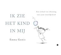 Ik zie het kind in mij: Een verhaal van erkenning voor jouw innerlijk kind