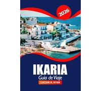Ikaria Guía de viaje 2026: Descubre la isla de la zona azul de Grecia, las playas, el senderismo, la comida local, los pueblos escondidos y las aventuras en el Egeo
