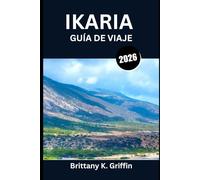 IKARIA GUÍA DE VIAJE 2026: Donde el tiempo descansa y la vida dura más