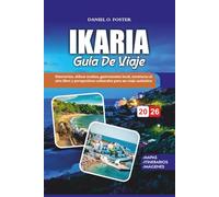 IKARIA GUÍA DE VIAJE 2026: Itinerarios, aldeas ocultas, gastronomía local, aventuras al aire libre y perspectivas culturales para un viaje auténtico