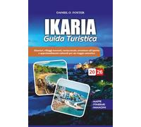 IKARIA GUIDA TURISTICA 2026: Itinerari, villaggi nascosti, cucina locale, avventure all'aperto e approfondimenti culturali per un viaggio autentico