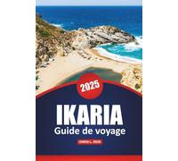 Ikaria Guide De Voyage 2025: Explorez les joyaux cachés, les informations culturelles, les plages et les expériences locales sur l'île grecque
