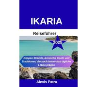 IKARIA Reiseführer 2025: „Klippen Strände, ikonische Inseln und Traditionen, die noch immer das tägliche Leben prägen“
