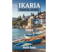 IKARIA TRAVEL GUIDE 2025: Experience a Fantastic Tourist Vacation with Unforgettable Coastal Wonders on One of Greece's Aegean Islands