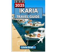 IKARIA Travel Guide 2025: Explore Hidden Villages, Coastal Beauty, and the Legendary Lifestyle of the Aegean Sea