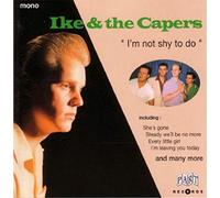 Ike & The Capers - I'm Not Shy to Do