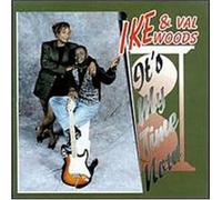 Ike & Val Woods - It's My Time Now