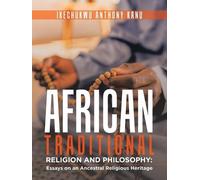 Ikechukwu Anthony Kanu African Traditional Religion and Philosophy (Tapa blanda)