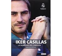 Iker Casillas. La humildad del campeón (Biografías Real Madrid)