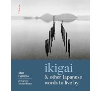 Ikigai and Other Japanese Words to Live by