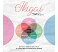 Ikigai : Comment Atteindre Le Bonheur Et La Santé Grâce À L'art De Vivre Japonais - Avec Un Défi Ikigai De 21 Jours
