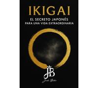 IKIGAI: EL SECRETO JAPONÉS PARA UNA VIDA EXTRAORDINARIA