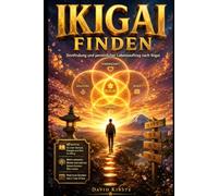 Ikigai Finden: Sinnfindung und persönlicher Lebensauftrag nach Ikigai