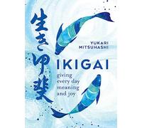 Ikigai: Giving every day meaning and joy [Idioma Inglés]