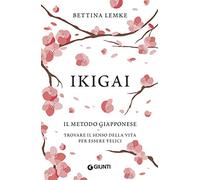 Ikigai: Il metodo giapponese. Trovare il senso della vita per essere felici (Varia)