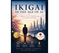 Ikigai in the Age of AI: A Japanese Way to Find Meaning in an Automated World