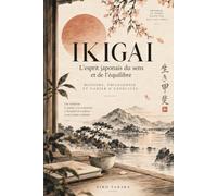 Ikigai: L'esprit japonais du sens et de l'équilibre