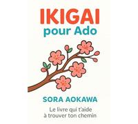 Ikigai pour Ado: Le livre qui t'aide à trouver ton chemin