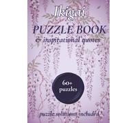Ikigai Puzzle Book: Ikigai mixed puzzles to calm the mind | 55+ Puzzles for Adults with Ikigai Inspirational Quotes | The Japanese Secret to a Happy ... puzzles (Ikigai Puzzle Book Collection)