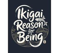 Ikigai Reason for Being: Japanese Inspired Notebook: College Ruled | 120 Pages | 7.5x9.25 inches | Zen Minimalist Lined Journal for Mindfulness & Meditation