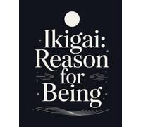 Ikigai: Reason for Being: Japanese Inspired Notebook: College Ruled | 120 Pages | 7.5x9.25 inches | Zen Minimalist Lined Journal for Mindfulness & Meditation