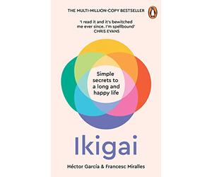 Ikigai: Simple Secrets to a Long and Happy Life