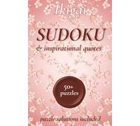 Ikigai Sudoku Puzzle book: Sudoku puzzles to calm the mind | 55+ Sudoku Puzzles for Adults with Ikigai Inspirational Quotes | The Japanese Secret to a ... and focus (Ikigai Puzzle Book Collection)