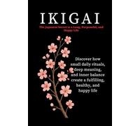 Ikigai: The Japanese Secret to a Long, Purposeful, and Happy Life: 1 (A Quiet Guide to Meaning in Everyday Life)