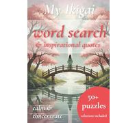 Ikigai word search puzzles to calm the mind: 50+ Word Search Puzzles for Adults with Ikigai Inspirational Quotes | Puzzles to help create clarity & intuition (My Ikigai puzzle books)
