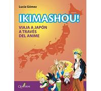 IKIMASHOU! Viaja a Japón a través del anime (QUATERNI ILUSTRADOS)