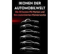 Ikonen der Automobilwelt: Die 50 besten PS-Marken und ihre motorisierten Meisterwerke