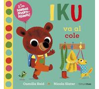 Iku va al cole. Libro con sonidos: ¡Con sonidos divertidísimos! (Libros con sonido)