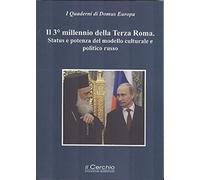 Il 3° millennio della terza Roma. Status e potenza del modello culturale e politico russo