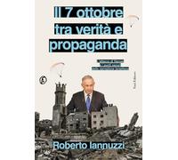 Il 7 ottobre tra verità e propaganda. L'attacco di Hamas e i punti oscuri della narrazione israeliana (Le terre)
