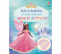 Il ballo delle fate. Libro di attività. Ediz. illustrata (Vesto le bamboline)