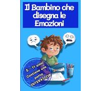 IL BAMBINO CHE DISEGNA LE EMOZIONI: 5-11 ANNI CONTIENE UNA PARTE INTERATTIVA
