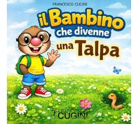 Il bambino che divenne una talpa (I racconti di nonno Emilio)