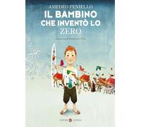 Il bambino che inventò lo zero. Nuova ediz. (Celacanto)