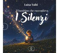 Il bambino che raccoglieva silenzi