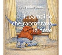 Il bambino che raccontava la neve (I Racconti della Neve)