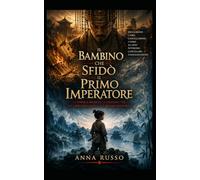 Il Bambino che Sfidò il Primo Imperatore: La favola segreta di Chuang Tse, dei libri bruciati e del regno invisibile (Collezione Raggi di Sole)