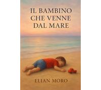 IL BAMBINO CHE VENNE DAL MARE