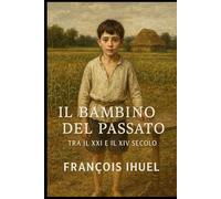 Il bambino del passato: Tra il XXI e il XIV secolo