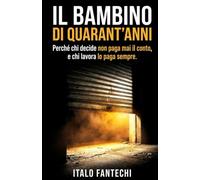 Il Bambino di Quarant'Anni: Perché chi decide non paga mai il conto, e chi lavora lo paga sempre