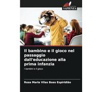 Il bambino e il gioco nel passaggio dall'educazione alla prima infanzia: I bambini e il gioco